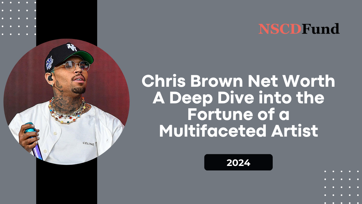 Chris Brown Net Worth: A Deep Dive into the Fortune of a Multifaceted Artist