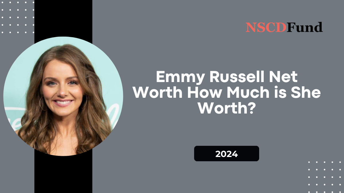 Emmy Russell Net Worth: How Much Is She Worth?