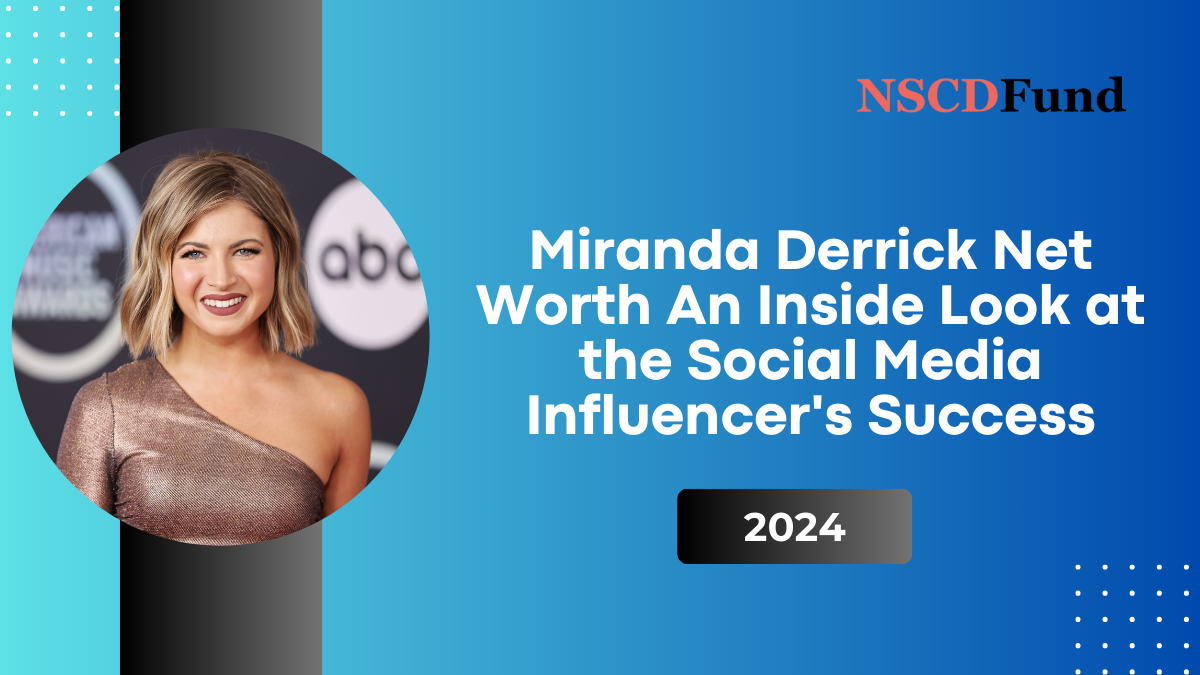 Miranda Derrick Net Worth: An Inside Look at the Social Media Influencer's Success