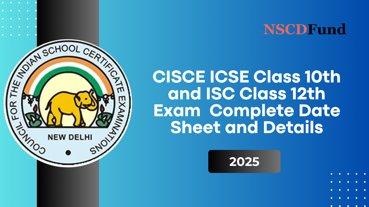 CISCE ICSE Class 10th and ISC Class 12th Exam 2025: Complete Date Sheet and Details