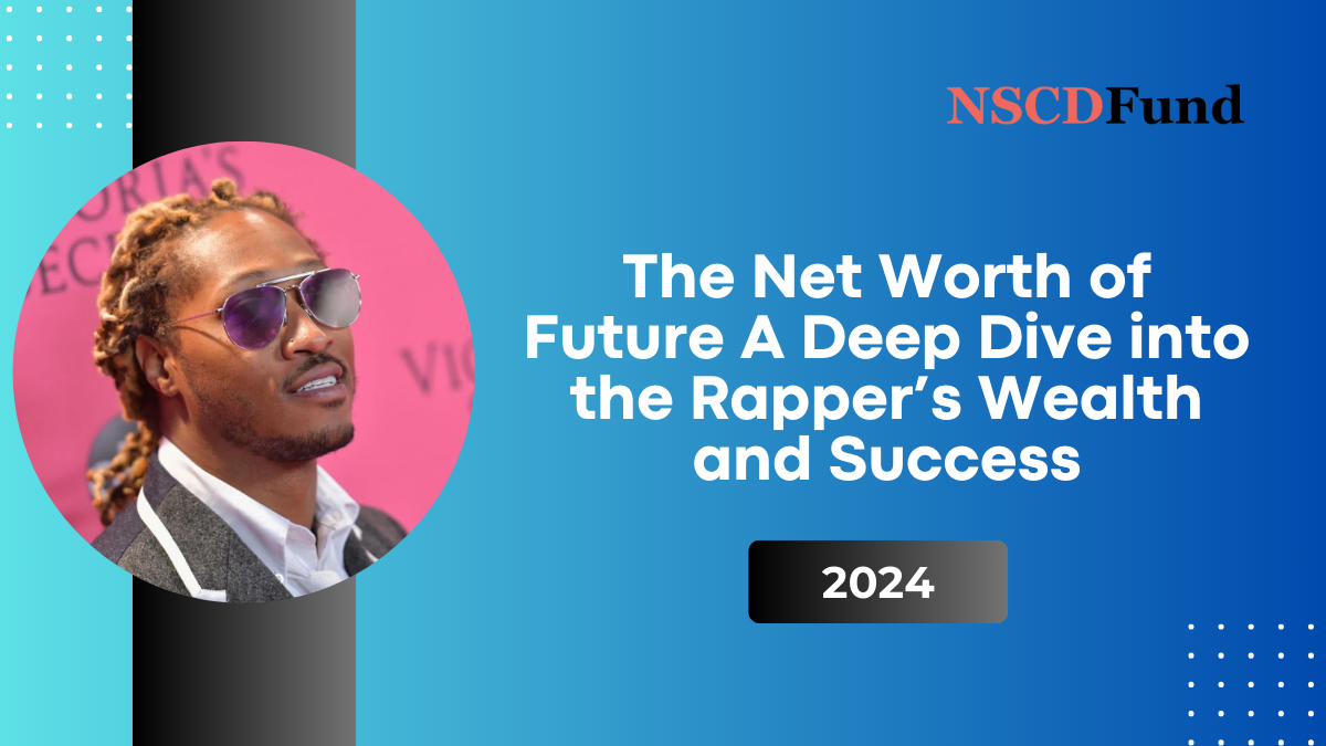 The Net Worth of Future: A Deep Dive into the Rapper’s Wealth and Success