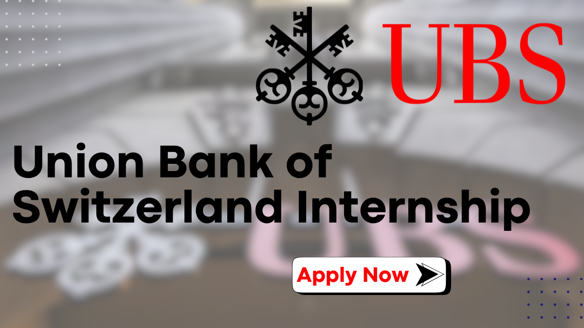 Union Bank of Switzerland Internship, Stipend and Application Details Available